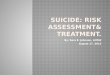 Suicide: Risk assessment& treatment