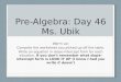 Pre-Algebra:  Day  46 Ms. Ubik