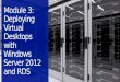 Module 3: Deploying Virtual Desktops with Windows Server 2012 and RDS
