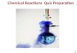 Chemical Reactions  Quiz Preparation