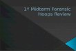 1 st  Midterm Forensic Hoops Review