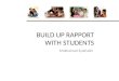 BUILD UP RAPPORT WITH STUDENTS