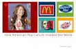 How American Pop Culture Invaded the World