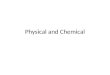 Physical and Chemical