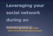 Leveraging your  social network during an emergency
