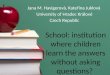 School :  institution where children learn the answers without asking questions ?