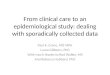 From clinical care to an epidemiological study: dealing with sporadically collected data