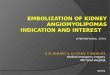 EMBOLIZATION  OF  Kidney  ANGIOMYOLIPOMAS  indication and INTEREST