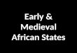 Early & Medieval African States