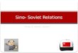 Sino- Soviet Relations