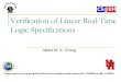 Verification of Linear Real-Time Logic Specifications