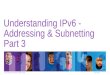 Understanding IPv6 - Addressing &  Subnetting  Part 3