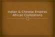 Indian & Chinese Empires African Civilizations