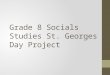 Grade 8  Socials Studies St . Georges  Day  P roject