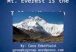 Mt. Everest is the  Tallest Mountain