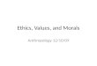 Ethics, Values, and Morals
