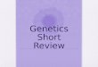 Genetics Short Review