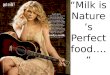 “Milk is Nature’s Perfect food….”