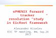 ePHENIX  forward tracker resolution “study”  i n EicRoot framework