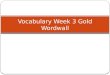 Vocabulary Week 3 Gold W ordwall