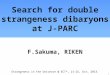 Search for double strangeness  dibaryons at  J-PARC