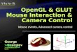 OpenGL & GLUT Mouse Interaction & Camera Control
