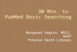 30  Min. to  PubMed Basic Searching