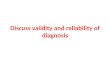 Discuss validity and reliability of diagnosis