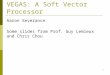 VEGAS: A Soft Vector Processor