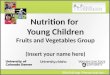 Nutrition for  Young  Children Fruits and Vegetables Group (Insert your name here)