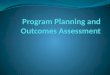 Program  Plannin g and  Outcomes Assessment