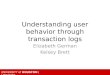 Understanding user behavior through transaction logs