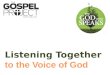 Listening Together t o the Voice of God