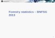 Forestry statistics  â€“ BNFSG 2013
