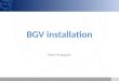 BGV  installation