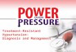 Treatment-Resistant Hypertension:  Diagnosis and Management