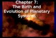Chapter  7: The Birth and Evolution of Planetary Systems