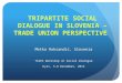 TRIPARTITE SOCIAL DIALOGUE IN SLOVENIA – TRADE UNION PERSPECTIVE
