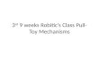 3 rd  9 weeks  Robitic’s  Class Pull-Toy Mechanisms