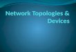 Network Topologies & Devices