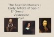 The Spanish Masters :  Early Artists of Spain El Greco Velazquez Goya