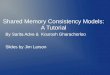 Shared Memory Consistency Models: A Tutorial