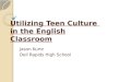 Utilizing Teen Culture  in the English Classroom
