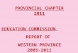 PROVINCIAL CHAPTER 2011 EDUCATION COMMISSION  REPORT OF  WESTERN PROVINCE 2005-2011