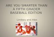 ARE YOU SMARTER THAN A FIFTH GRADER BASEBALL EDITION