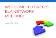 Welcome to CKEC’s  ELA Network Meeting!