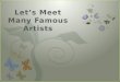 Letâ€™s Meet Many Famous Artists