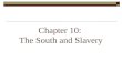 Chapter 10:  The South and Slavery