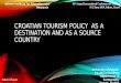 Croatian Tourism Policy  as a Destination and as a Source Country