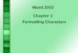 Word  2010 Chapter 3 Formatting Characters